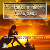 Peter Pan Pixie Players - Peter Pan's Favorite Sing-A-Long Songs
