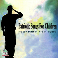Peter Pan Pixie Players - Patriotic Songs For Children