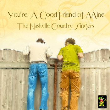 The Nashville Country Singers - You're A Good Friend of Mine