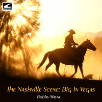 Bobby Wayne - The Nashville Scene: Big In Vegas