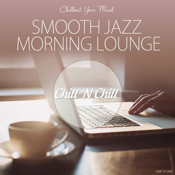 Various Artists - Smooth Jazz Morning Lounge (Chillout Your Mind)