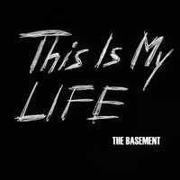 The Basement - This Is My Life
