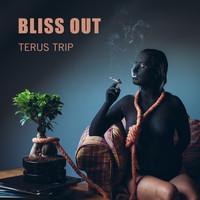Bliss Out - Terus Trip