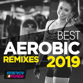 Various Artists - Best Aerobic Remixes 2019 (15 Tracks Non-Stop Mixed Compilation for Fitness & Workout - 135 BPM / 32 Count)