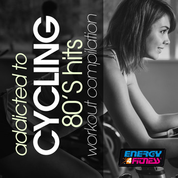 Various Artists - Addicted to Cycling 80S Hits Workout Compilation