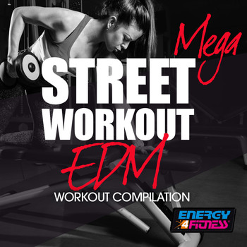 Various Artists - Mega Street Workout Edm Workout Compilation