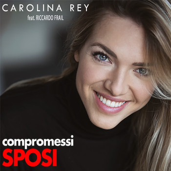 Carolina Rey featuring Riccardo Frail - Compromessi sposi