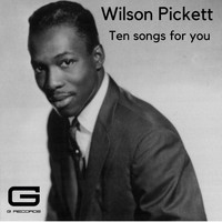 Wilson Pickett - Ten songs for you