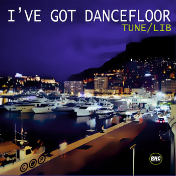 Tune / Lib - I've Got Dancefloor
