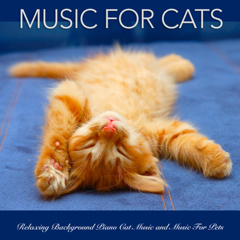 Music For Cats, Cat Music, Music for Pets - Music For Cats: Relaxing Background Piano Cat Music and Music For Pets