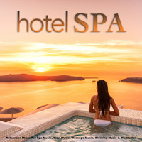 Hotel Spa, Spa, Spa Music Relaxation - Hotel Spa: Relaxation Music For Spa Music, Yoga Music, Massage Music, Sleeping Music & Meditation