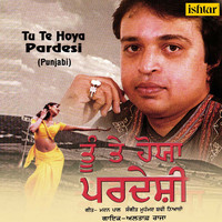 Altaf Raja - Tu Te Hoya Pardesi