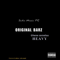 Ohene Cornelius - ORIGINAL BARZ- Heavy (Explicit)