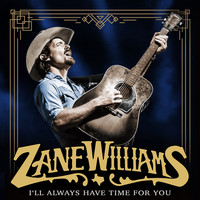 Zane Williams - I'll Always Have Time for You
