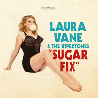 Laura Vane & The Vipertones - Sugar Fix