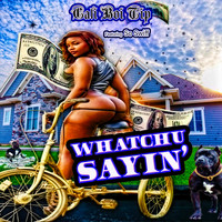 Cali Boi Tip - Whatchu Sayin' (feat. So Swiff) (Explicit)