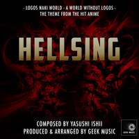 Geek Music - Hellsing - Logos Naki World - A World Without Logos - Main Theme