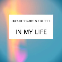 Luca Debonaire, Kiki Doll - In My Life (Club Mix)