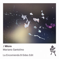 Mariano Santolino - La Encomienda B-Sides: Micro