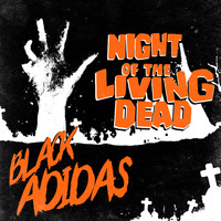 Black Adidas - Night Of The Living Dead