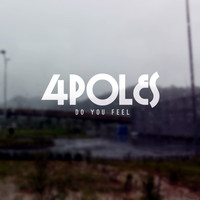 4Poles - Do You Feel