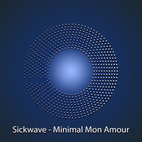Sickwave - Minimal Mon Amour