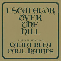 Carla Bley, The Jazz Composer's Orchestra - Escalator Over The Hill - A Chronotransduction By Carla Bley And Paul Haines