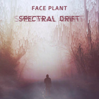 Face Plant - Spectral Drift