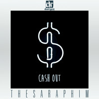 The Saraphim - Cash Out (Explicit)