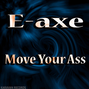 E-Axe - Move Your Ass (Explicit)