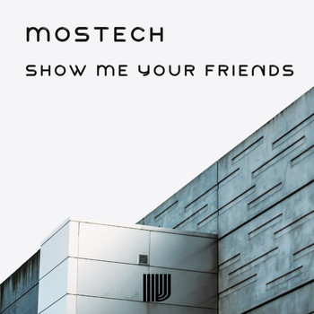 Mostech - Show Me Your Friends