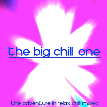 Various Artists - The Big Chill, One (The Adventure in Relax Chill Music)
