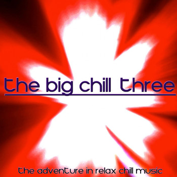 Various Artists - The Big Chill, Three (The Adventure in Relax Chill Music)