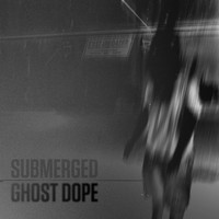 Submerged - Ghost Dope