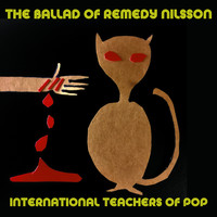 International Teachers Of Pop - The Ballad of Remedy Nilsson