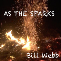 Bill Webb - As the Sparks