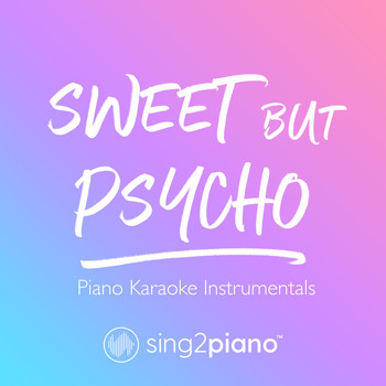 Sing2Piano - Sweet but Psycho (Piano Karaoke Instrumentals)
