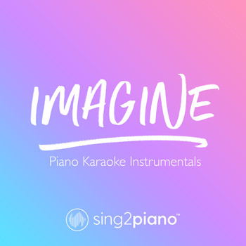 Sing2Piano - Imagine (Piano Karaoke Instrumentals)