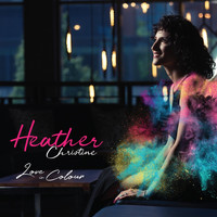 Heather Christine - Love in Colour