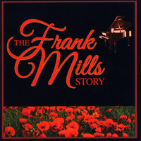 Frank Mills - The Frank Mills Story