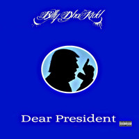 Billy Dha Kidd - Dear President (Explicit)
