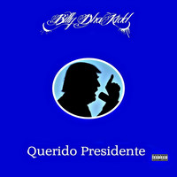 Billy Dha Kidd - Querido Presidente (Explicit)