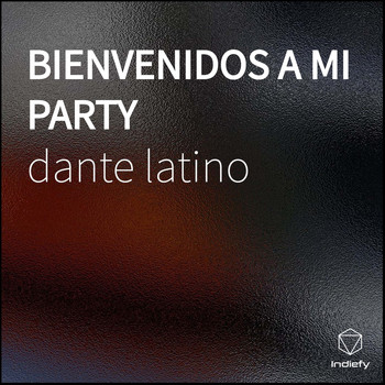 Dante Latino - Bienvenidos A Mi Party