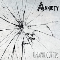 Anxiety - Unapologetic