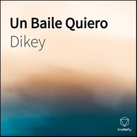 Dikey - Un Baile Quiero