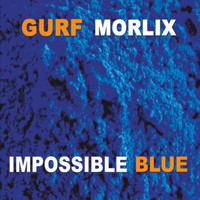 Gurf Morlix - Impossible Blue