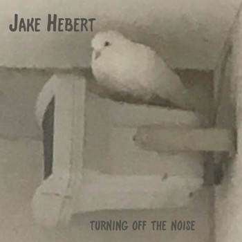 Jake Hebert - Turning off the Noise