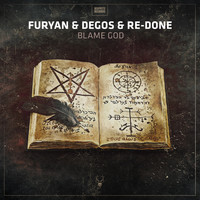 Furyan & Degos & Re-Done - Blame God