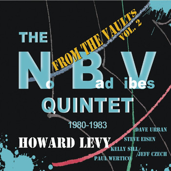 Howard Levy - From the Vaults, Vol. 2: The NBV Quintet (1980-1983) [feat. Dave Urban, Steve Eisen, Kelly Sill, & Paul Wertico]