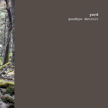 Yard - Goodbye Detroit